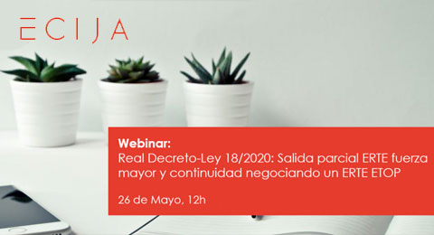 No te pierdas hoy el webinar 'Real Decreto-Ley 18/2020: Salida parcial ERTE fuerza mayor y continuidad negociando un ERTE ETOP'