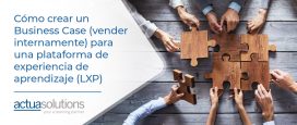 Cómo crear un Business Case (venta interna) para una plataforma de experiencia de aprendizaje (LXP)