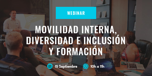 ¡Última oportunidad! Aún estás a tiempo de inscribirte en el webinar 'Movilidad Interna, Diversidad e Inclusión y Formación’