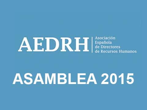 ¿Qué alta personalidad laboral va a cerra la Asamblea 2015 de la Asociación Española de Directores de RRHH (AEDRH)?