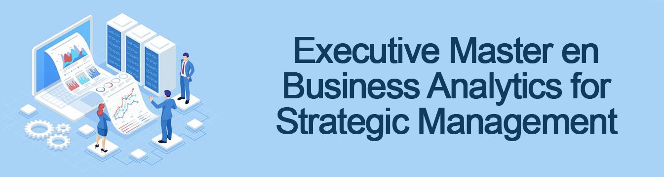 Executive Master en Business Analytics for Strategic Management