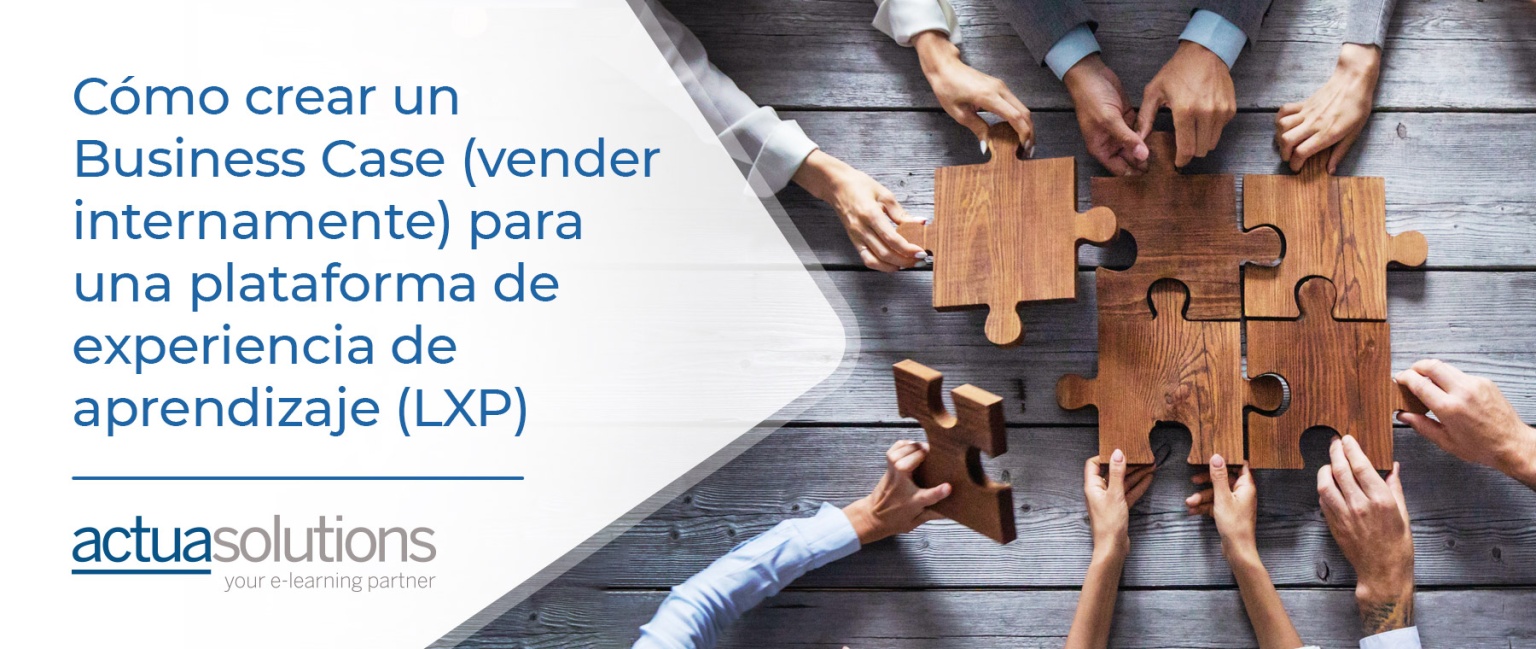 Cómo crear un Business Case (venta interna) para una plataforma de experiencia de aprendizaje (LXP)