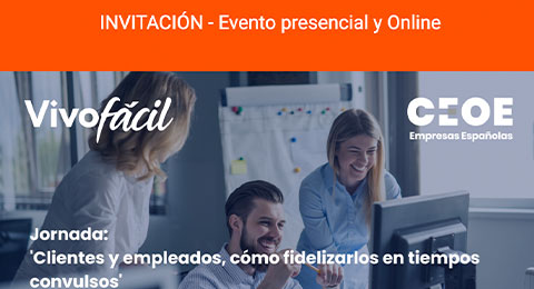 'Clientes y empleados, cómo fidelizarlos en tiempos convulsos'