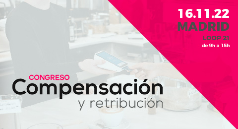 ¡Hoy se celebra el 6 Congreso de Compensación y Retribución! Descubre la agenda completa del evento