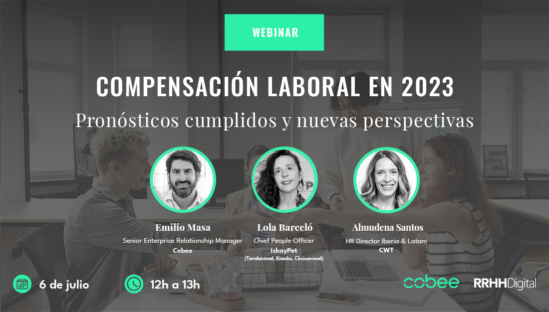 Nuevas perspectivas de compensación laboral en 2023: Cobee, Iskaypet y CWT, serán las empresas que participarán