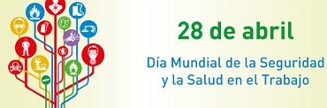 28 de abril: Día Internacional de la Seguridad en el Trabajo