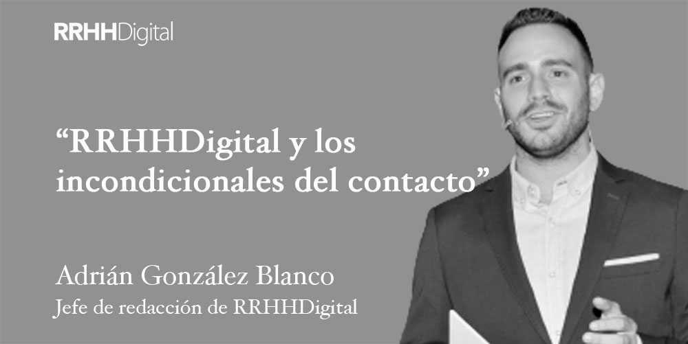 RRHHDigital y los incondicionales del contacto