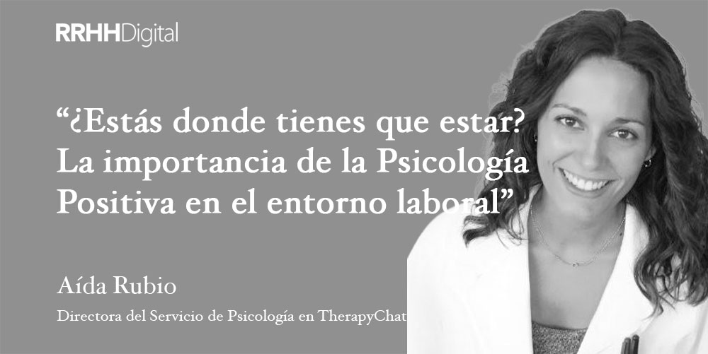 ¿Estás donde tienes que estar? La importancia de la Psicología Positiva en el entorno laboral