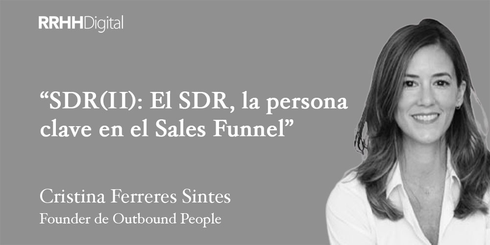 SDR(II): El SDR, la persona clave en el Sales Funnel