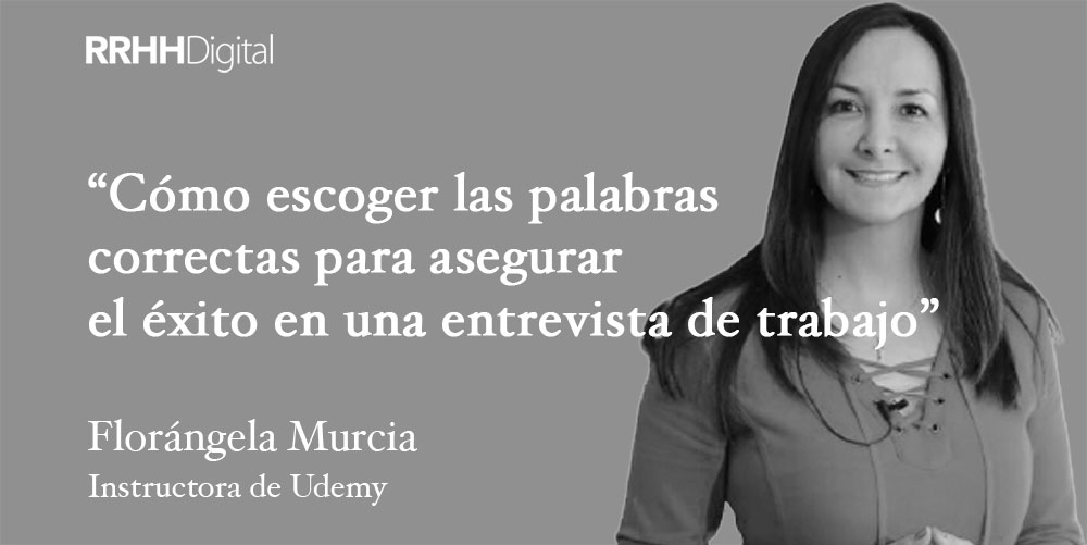 Cómo escoger las palabras correctas para asegurar el éxito en una entrevista de trabajo