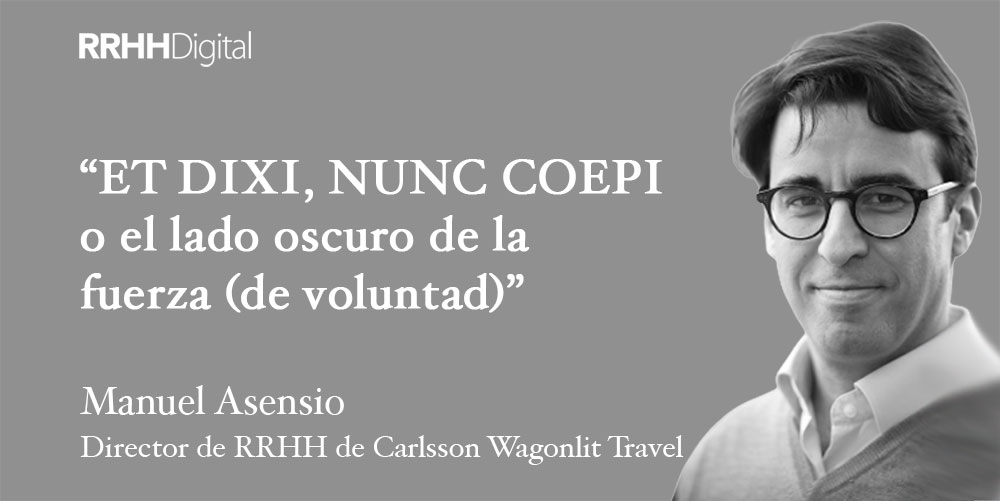 Tigres o leones (I): "ET DIXI, NUNC COEPI o el lado oscuro de la fuerza (de voluntad)"