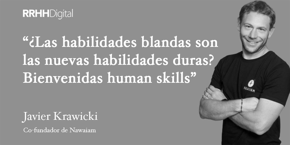 ¿Las habilidades blandas son las nuevas habilidades duras? Bienvenidas human skills