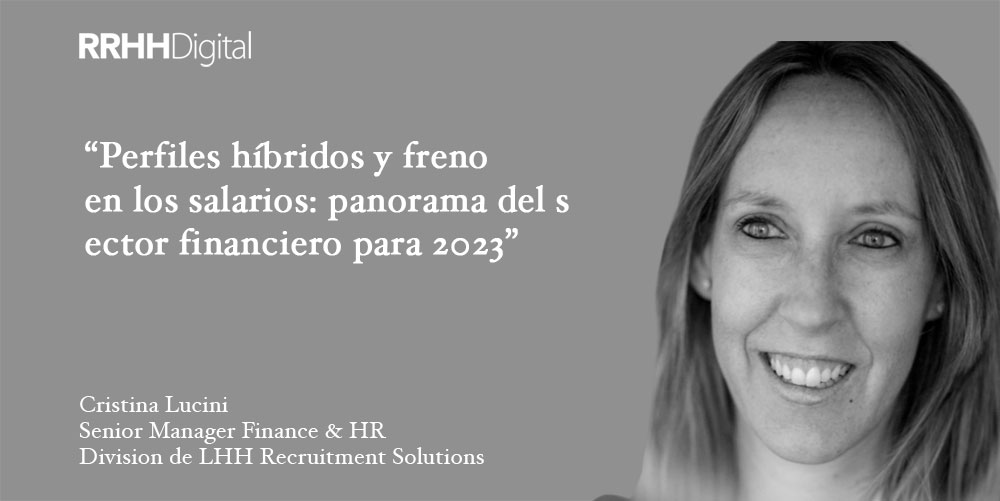 Perfiles híbridos y freno en los salarios: panorama del sector financiero para 2023