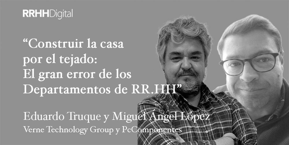 Construir la casa por el tejado: el gran error de los Departamentos de RR.HH.