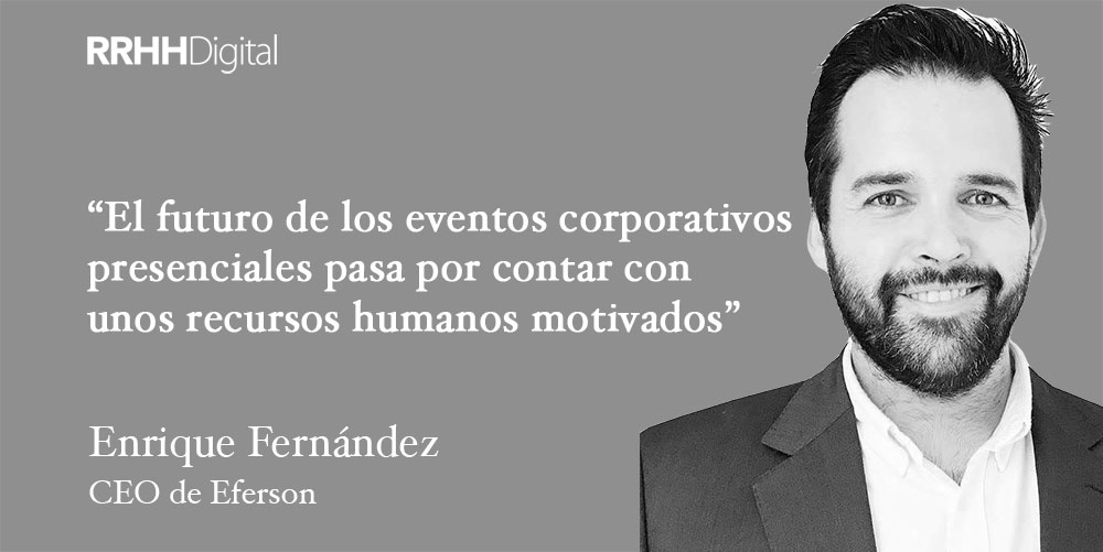 El futuro de los eventos corporativos presenciales pasa por contar con unos recursos humanos motivados