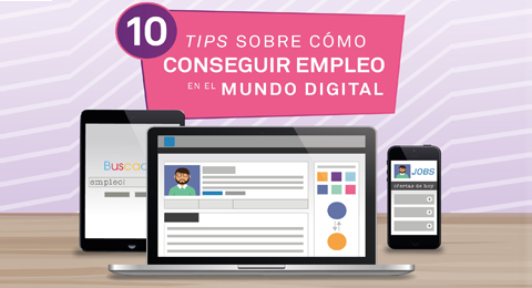 Consejos para alcanzar el empleo ideal en el mundo digital