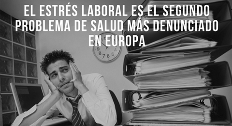 El estrés laboral es denunciado por el 51% de los trabajadores europeos
