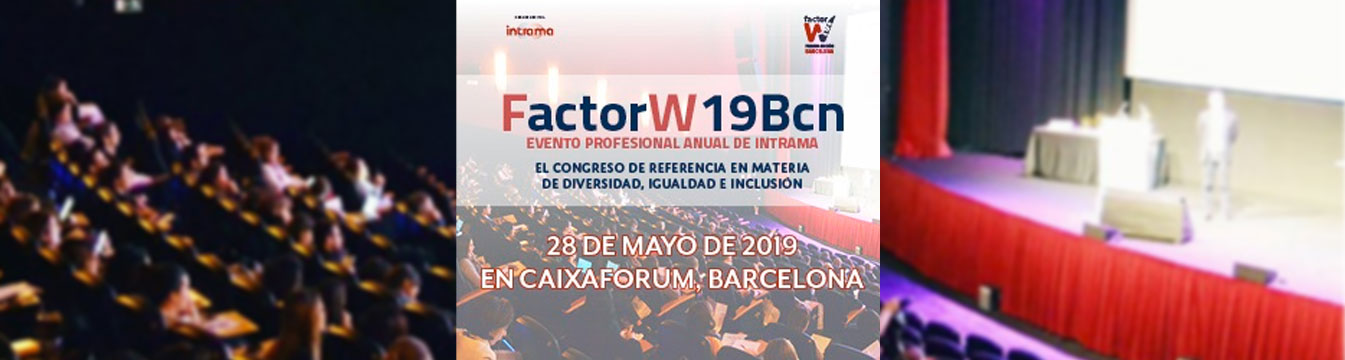 'FactorW19Bcn: Diversidad & Inclusión', evento de referencia en diversidad e igualdad organizado por INTRAMA