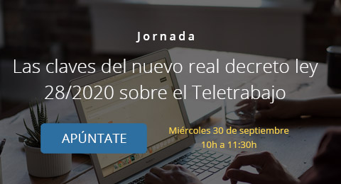 Jornada 'Las claves sobre el nuevo Real decreto Ley 28/2020 sobre Teletrabajo'