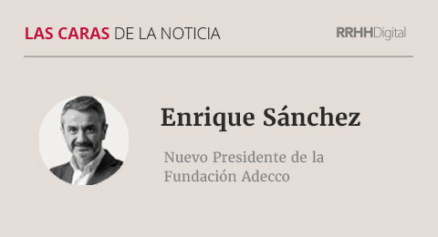 Enrique Sánchez, Presidente de la Fundación Adecco en España