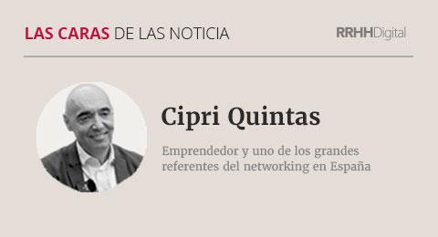Cipri Quintas, emprendedor y uno de los grandes referentes del networking en España
