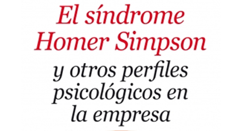 “El síndrome Homer Simpson y otros perfiles psicológicos en la empresa”