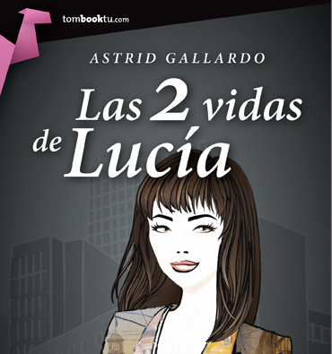 'Las dos vidas de Lucía' de Astrid Gallardo