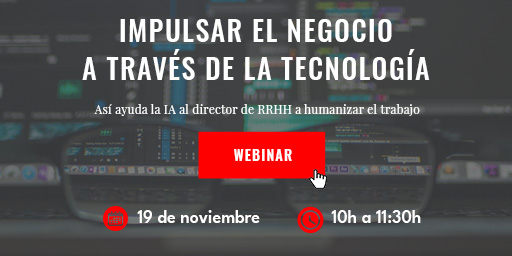 No te pierdas el webinar 'Impulsar el negocio a través de la tecnología: así ayuda la IA al director de RRHH a humanizar el trabajo'