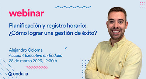 Planificación y registro horario, ¿cómo lograr una gestión de éxito? No te puedes perder el próximo webinar de Endalia