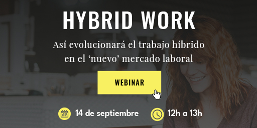 ¿Cómo gestionar el trabajo híbrido en tu compañía? Descúbrelo en el webinar  'Hybrid work: así evolucionará el trabajo híbrido en el ‘nuevo’ mercado laboral'