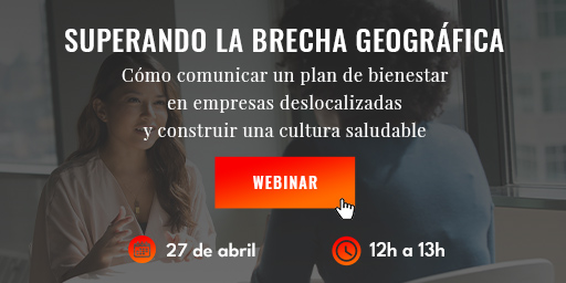 ¿Cómo comunicar un plan de bienestar en empresas deslocalizadas y construir una cultura saludable? ¡Descúbrelo en el próximo webinar!