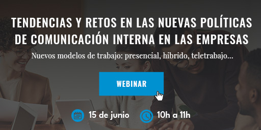 ¿Cómo adaptar las políticas de Comunicación Interna a los modelos híbridos de trabajo? Los expertos nos cuentan ejemplos y casos reales