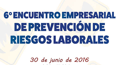 6º Encuentro Empresarial de Prevención de Riesgos Laborales
