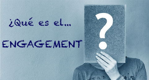 El diccionario de los RRHH: ¿Qué es el 'engagement'?