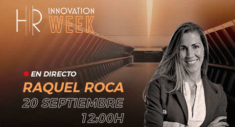 Raquel Roca estará en directo en la HR Innovation Week... ¡no te pierdas nuestra charla a las 12h!