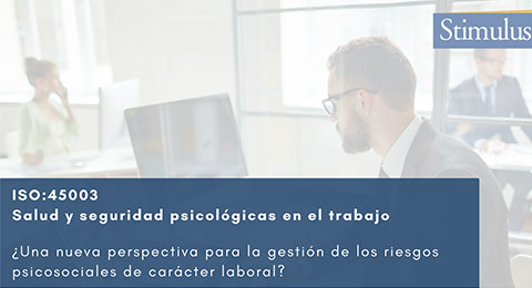 Stimulus organiza un webinar sobre la nueva ISO:45003, guía de referencia para la gestión de los riesgos psicosociales en el trabajo