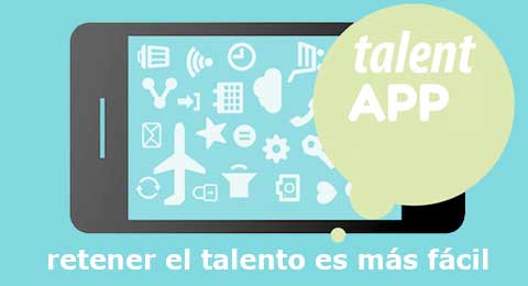 TalentAPP, retener el talento se gestiona en el móvil