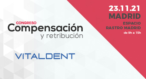 Vitaldent, patrocinador del 5 Congreso de Compensación y Retribución: "Queremos estar presentes en aquellas iniciativas que supongan la promoción de medidas e incentivos con epicentro en los empleados"