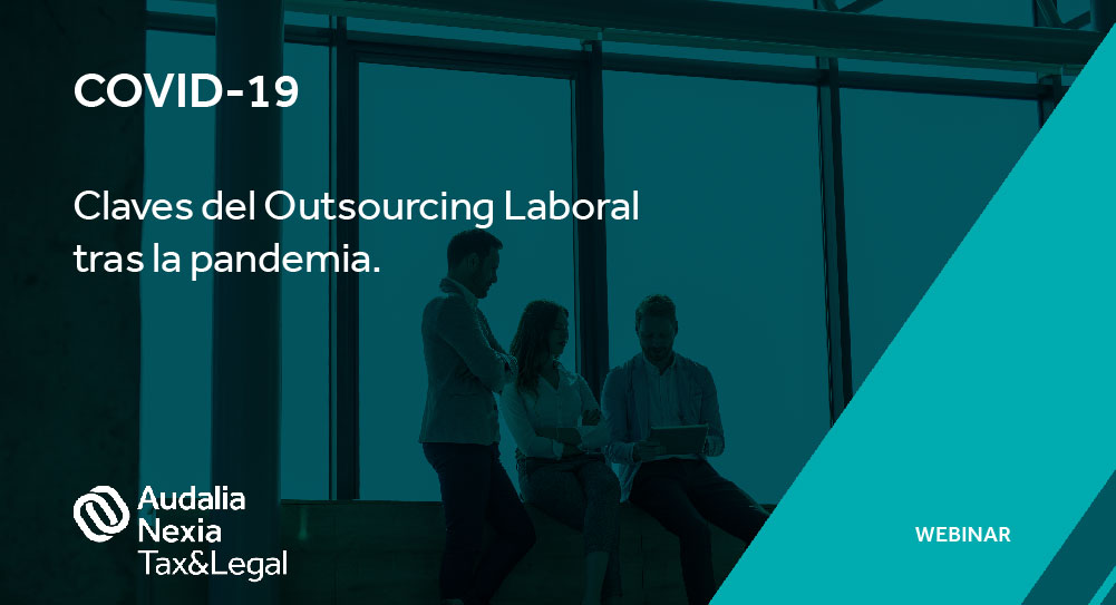 No te pierdas el webinar 'Claves del Outsourcing Laboral tras la pandemia de la COVID-19'