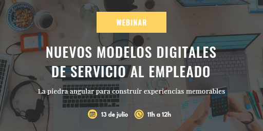 No te pierdas el webinar 'Nuevos modelos digitales de servicio al empleado. La piedra angular para construir experiencias memorables'