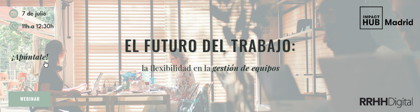 ¡Última oportunidad! Aún estás a tiempo de inscribirte en el webinar  'El futuro del trabajo: la flexibilidad en la gestión de equipos'