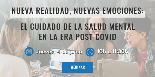 Webinar 'Nueva realidad, nuevas emociones: el cuidado de la salud mental en la era post COVID’