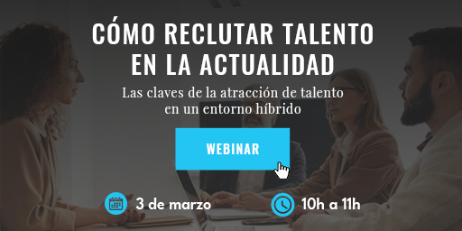 ¡Última oportunidad! Aún estás a tiempo de inscribirte en el webinar 'Cómo reclutar talento en la actualidad: las claves de la atracción de talento en un entorno híbrido'