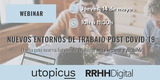 Los ponentes del webinar 'Nuevos entornos laborales post COVID-19: hacia una nueva forma de trabajar más segura y flexible'